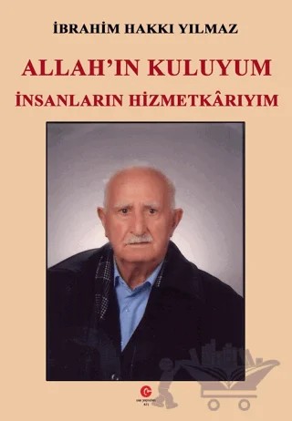Allah'ın Kuluyum İnsanların Hizmetkarıyım – İbrahim Hakkı Yılmaz – Can Yayınları (Ali Adil Atalay) kitap kapağı