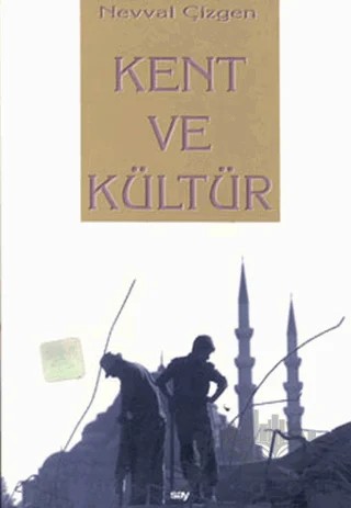 Kent ve Kültür – Nevval Çizgen – Say Yayınları kitap kapağı