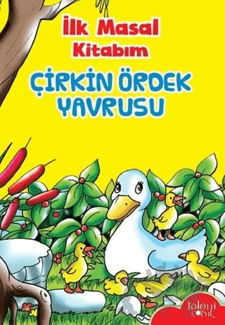 İlk Masal Kitabım - Çirkin Ördek Yavrusu – Kolektif – Koloni Çocuk kitap kapağı
