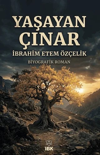 Yaşayan Çınar – İbrahim Etem Özçelik – İBK - İz Bırakan Kalemler kitap kapağı