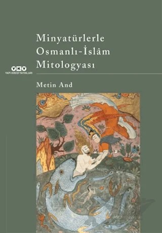 Minyatürlerle Osmanlı - İslam Mitologyası – Metin And – Yapı Kredi Yayınları kitap kapağı