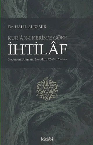 Kur’an-ı Kerim’e Göre İhtilaf – Halil Aldemir – Kitabi Yayınevi kitap kapağı