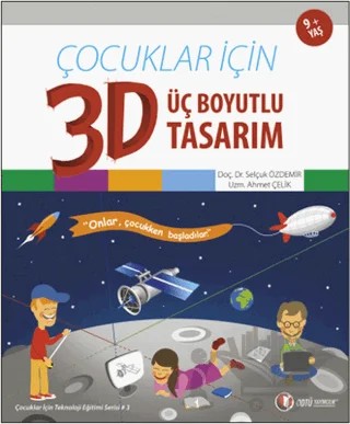 Çocuklar İçin 3D - Üç Boyutlu Tasarım – Ahmet Çelik, Selçuk Özdemir – ODTÜ Geliştirme Vakfı Yayıncılık kitap kapağı
