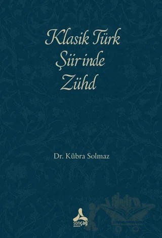 Klasik Türk Şiirinde Zühd – Kübra Solmaz – Sonçağ Yayınları kitap kapağı