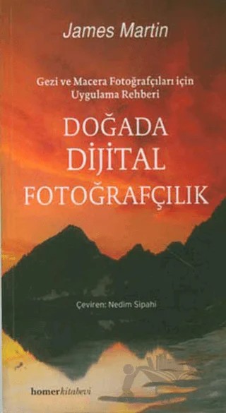 Doğada Dijital Fotoğrafçılık – James Martin – Homer Kitabevi kitap kapağı