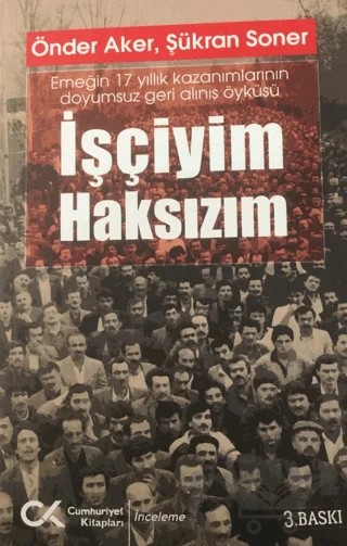 İşçiyim Haksızım – Şükran Soner, Önder Aker – Cumhuriyet Kitapları kitap kapağı