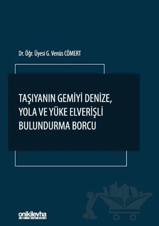 Taşıyanın Gemiyi Denize, Yola ve Yüke Elverişli Bulundurma Borcu – G. Venüs Cömert – On İki Levha Yayınları kitap kapağı