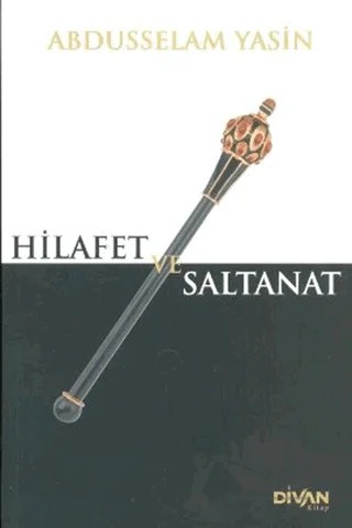 Hilafet ve Saltanat – Abdüsselam Yasin – Divan Kitap kitap kapağı