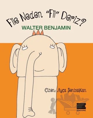 File Neden Fil Deriz – Walter Benjamin – Encore Yayınları kitap kapağı