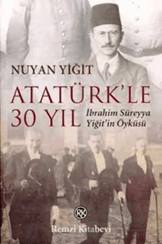 Atatürk’le 30 Yıl – Nuyan Yiğit – Remzi Kitabevi kitap kapağı