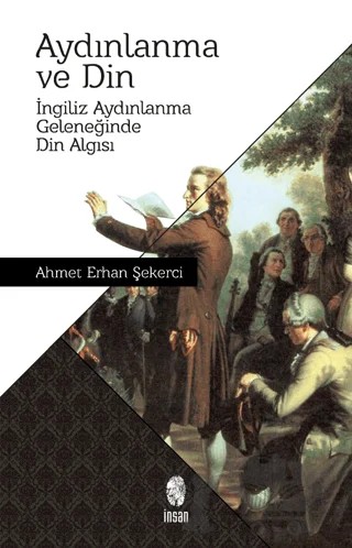 Aydınlanma ve Din – Ahmet Erhan Şekerci – İnsan Yayınları kitap kapağı