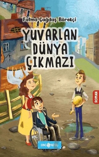 Yuvarlan Dünya Çıkmazı – Fatma Çağdaş Börekçi – Genç Hayat kitap kapağı