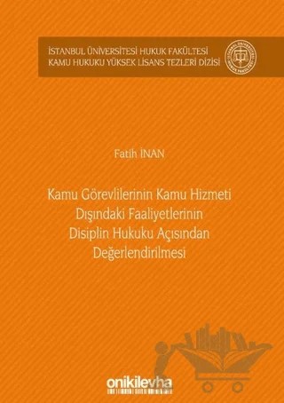 Kamu Görevlilerinin Kamu Hizmeti Dışındaki Faaliyetlerinin Disiplin Hukuku Açısından Değerlendirilmesi – Fatih İnan – On İki Levha Yayınları kitap kapağı