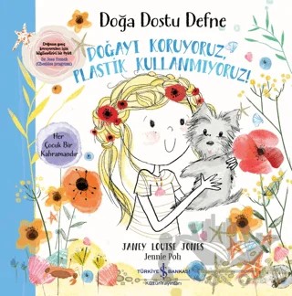 Doğa Dostu Defne - Doğayı Koruyoruz, Plastik Kullanmıyoruz! – Janey Louise Jones – İş Bankası Kültür Yayınları kitap kapağı