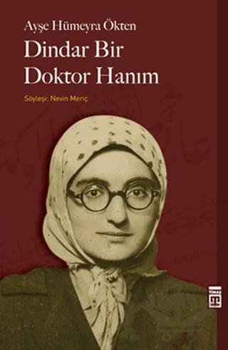 Dindar Bir Doktor Hanım – Ayşe Hümeyra Ökten – Timaş Tarih kitap kapağı
