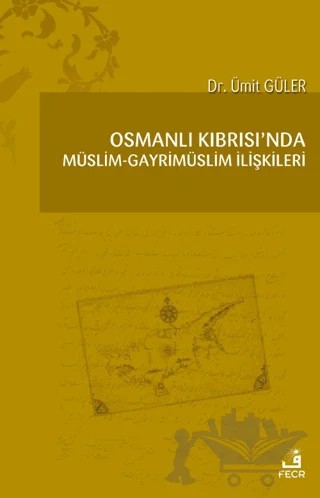 Osmanlı Kıbrısı'nda Müslim - Gayrimüslim İlişkileri – Ümit Güler – Fecr Yayınları kitap kapağı