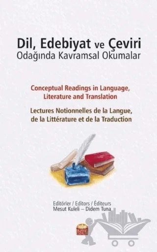 Dil Edebiyat ve Çeviri Odağında Kavramsal Okumalar – Alize Can Rençberler, Augusto Ponzio, Didem Tuna, Erol Kahraman, Evangelos Kourdis, Javid Aliyev, Lale Özcan, Magdalena Nowotna, Mesut Kuleli, Muhammed Salih Kapcı, Osman Senemoğlu, Sema Dilara Yanya, Susan Petrilli, Sündüz Öztürk Kasar – Nobel Bilimsel Eserler kitap kapağı