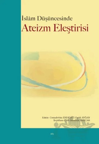 İslam Düşüncesinde Ateizm Eleştirisi – Kolektif – Elis Yayınları kitap kapağı