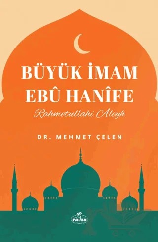 Büyük İmam Ebu Hanife – Mehmet Çelen – Ravza Yayınları kitap kapağı