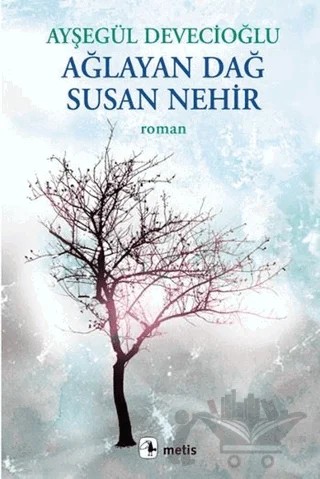 Ağlayan Dağ Susan Nehir – Ayşegül Devecioğlu – Metis Yayınları kitap kapağı