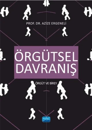 ÖRGÜTSEL DAVRANIŞ - Örgüt ve Birey – Azize Ergeneli – Nobel Akademik Yayıncılık kitap kapağı