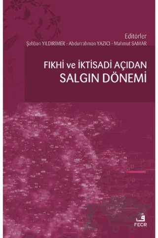 Fıkhi ve İktisadi Açıdan Salgın Dönemi – Abdurrahman Yazıcı, Mahmut Samar, Şahban Yıldırımer – Fecr Yayınları kitap kapağı