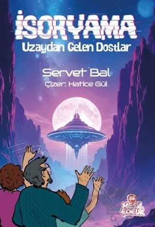 İsoryama Uzaydan Gelen Dostlar – Servet Bal – Nesil Çocuk Yayınları kitap kapağı
