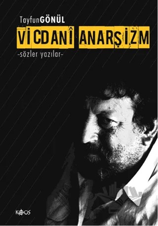 Vicdani Anarşizm – Tayfun Gönül – Kaos Yayınları kitap kapağı
