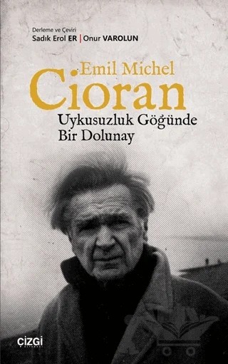 Uykusuzluk Göğünde Bir Dolunay – Emil Michel Cioran – Çizgi Kitabevi Yayınları kitap kapağı