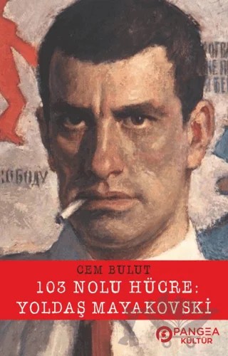 103 Nolu Hücre: Yoldaş Mayakovski – Cem Bulut – Pangea Kültür Yayınları kitap kapağı