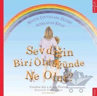 Sevdiğin Biri Öldüğünde Ne Olur? – Caroline Jay, Jenni Thomas – Sola Kidz kitap kapağı