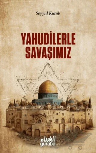 Yahudilerle Savaşımız – Seyyid Kutub – Guraba Yayınları kitap kapağı