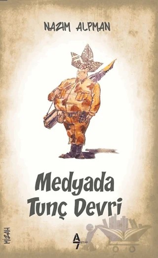 Medyada Tunç Devri – Nazım Alpman – A7 Kitap kitap kapağı
