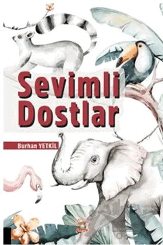 Sevimli Dostlar – Burhan Yetkil – Akademisyen Kitabevi kitap kapağı