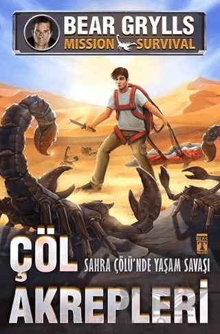 Çöl Akrepleri - Sahra Çölü'nde Yaşam Savaşı – Bear Grylls – Genç Timaş kitap kapağı