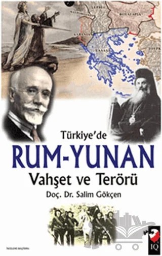 Türkiye'de Rum-Yunan Vahşet ve Terörü – Salim Gökçen – IQ Kültür Sanat Yayıncılık kitap kapağı