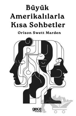 Büyük Amerikalılarla Kısa Sohbetler – Orison Swett Marden – Gece Kitaplığı kitap kapağı