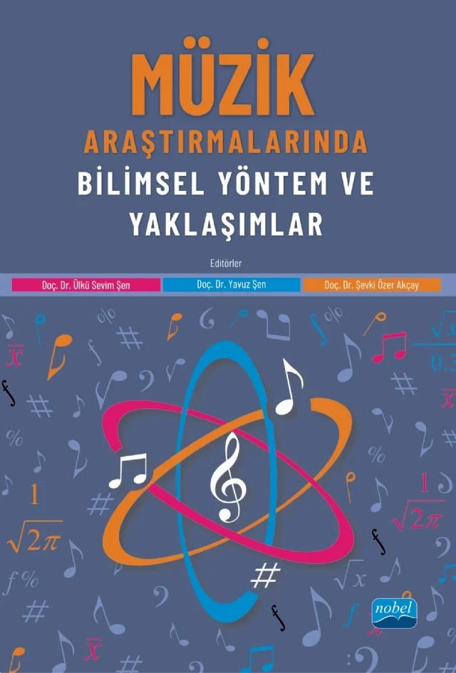 Müzik Araştırmalarında Bilimsel Yöntem ve Yaklaşımlar – Avni Ünal, Ayşa Başak Harmancı, Begüm Aytemur, Erhan Özden, Hasan Tahsin Sümbüllü, Levent Türkel, Mehmet Kayhan Kurtuldu, Mehtap Aydıner Uygun, Milad Salmani, Necati Cemaloğlu, Özgür Sadık Karataş, Şevki Özer Akçay, Ülkü Sevim Şen, Yavuz Şen – Nobel Akademik Yayıncılık kitap kapağı