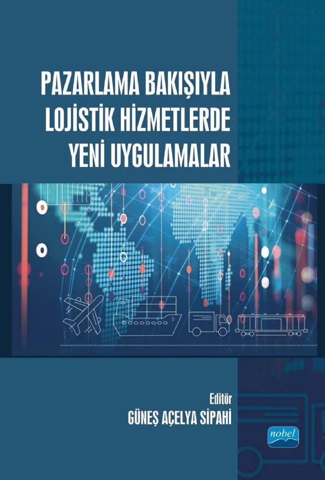 Pazarlama Bakışıyla Lojistik Hizmetlerde Yeni Uygulamalar – Ahmet Barin, Arzu Karaman Akgül, Arzum Büyükkeklik, Buket Özoğlu, Cem Ertuğrul, Güneş Açelya Sipahi, Melek Bingöl, Mustafa Halid Karaarslan, Ramazan Kayhan, Türkan Müge Özbekler – Nobel Akademik Yayıncılık kitap kapağı