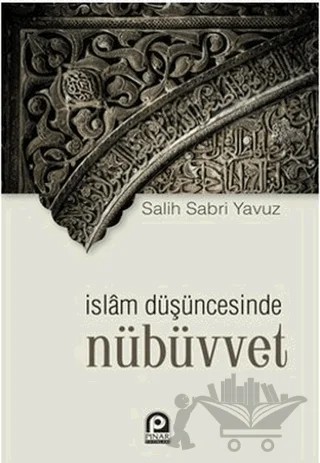 İslam Düşüncesinde Nübüvvet – Salih Sabri Yavuz – Pınar Yayınları kitap kapağı