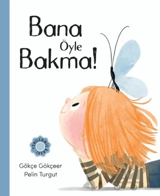 Bana Öyle Bakma – Gökçe Gökçeer – MEAV Yayıncılık kitap kapağı