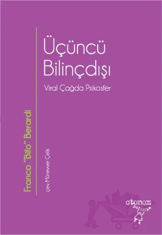 Üçüncü Bilinçdışı – Franco Bifo Berardi – Otonom Yayıncılık kitap kapağı