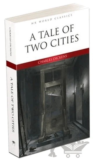 A Tale of Two Cities - İngilizce Roman – Charles Dickens – MK Publications kitap kapağı