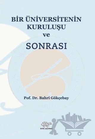 Bir Üniversitenin Kuruluşu ve Sonrası – Bahri Gökçebay – Ürün Yayınları kitap kapağı