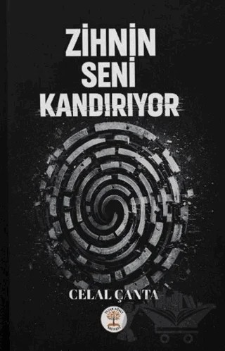 Zihnin Seni Kandırıyor – Celal Çanta – Yazar Ağacı Yayınevi kitap kapağı