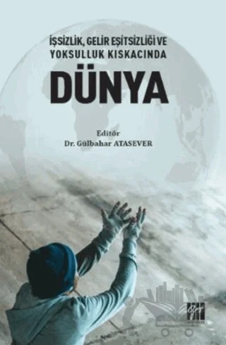 İşsizlik, Gelir Eşitsizliği ve Yoksulluk Kıskacında Dünya – Gülbahar Atasever – Gazi Kitabevi kitap kapağı
