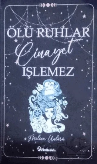 Ölü Ruhlar Cinayet İşlemez(İmzalı) – Melina Ünlüsü – Orionebula Yayınevi kitap kapağı