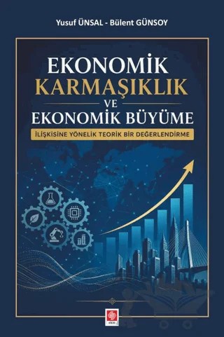 Ekonomik Karmaşıklık ve Ekonomik Büyüme – Yusuf Ünsal, Bülent Günsoy – Ekin Basım Yayın kitap kapağı