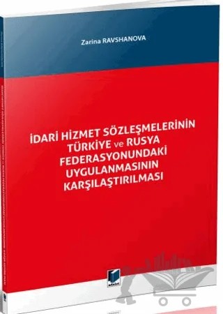 İdari Hizmet Sözleşmelerinin Türkiye ve Rusya Federasyonundaki Uygulanmasının Karşılaştırılması – Zarina Ravshanova – Adalet Yayınevi kitap kapağı