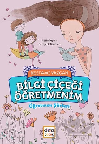 Bilgi Çiçeği Öğretmenim – Bestami Yazgan – Nar Yayınları kitap kapağı